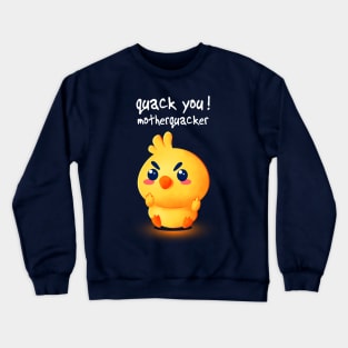 Quack you, mutherquacker Crewneck Sweatshirt